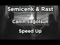 Semicenk & Rast - Canın Sağolsun (speed up)