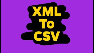 Convert XML To CSV | Export XML | XML File To CSV | How To Use XML | CSV Export