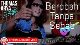 Thomas Arya - Berobah Tanpa Sebab [Official Acoustic Video HD]