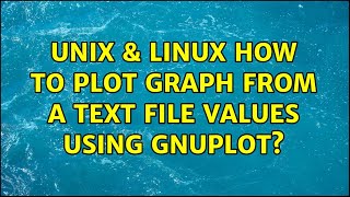 Unix & Linux: How to plot graph from a text file values using gnuplot? (2 Solutions!!)