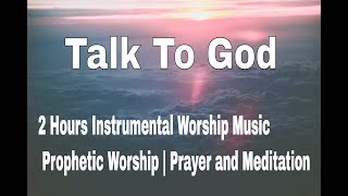 2 Hours Instrumental Worship Music In The Spirit Prophetic Worship