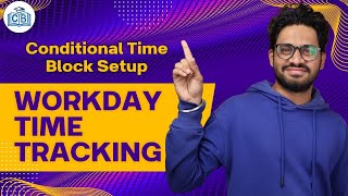 Conditional Time Block Setup in Workday Time Tracking | Workday Time Tracking Course | CyberBrainer
