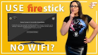 USE A FIRESTICK WITHOUT WIFI OR INTERNET | HOME IS CURRENTLY UNAVAILABLE