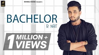 Bachelor | R Nait | Desi Crew | Lyrical Video | Latest Punjabi Song 2018 | Humble Music