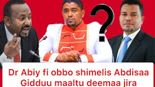 Dr Abiy fi obbo shimelis Abdisaa gidduu maaltu deemaa jira🫣🫣🫣