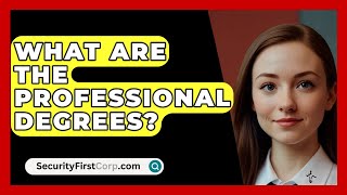 What Are The Professional Degrees? - SecurityFirstCorp.com