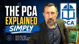 The PCA Explained Simply: Introduction to the Presbyterian Church in America
