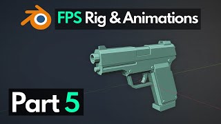 Blender FPS Rigging & Animation Tutorial - Part 5 - Rigging and Skinning the Gun Model