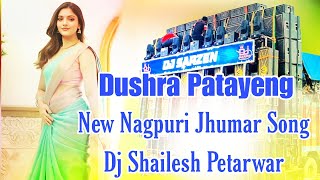 Dushra Patayenge New Nagpuri Jhumar Dj Remix Dj Shailesh Petarwar #EdmTapaTapRemix