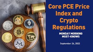 Core PCE Price Index and Crypto Regulations - MMMK 9/26/2022