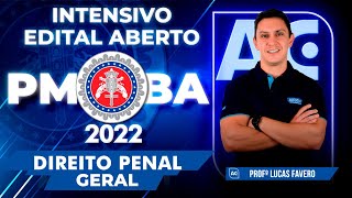 Concurso PM BA 2022 - Intensivo Edital Aberto - Direito Penal Geral - AlfaCon