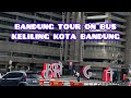 BANDROS BANDUNG TOUR ON BUS || keliling kota bandung 2024