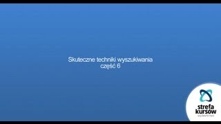 Kurs Skuteczne techniki wyszukiwania część 6