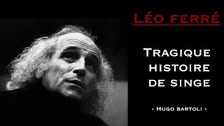 TRAGIQUE HISTOIRE DE SINGE - LÉO FERRÉ | Livre audio illustré | Hugo Bartoli