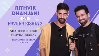 Rithvik Dhanjani On Pavitra Rishta 2, Shaheer Sheikh Playing Manav, Being Part Of Show & More