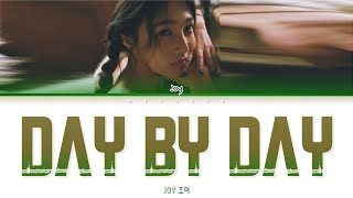 JOY Day By Day Lyrics (조이 데이 바이 데이 가사) [Color Coded Lyrics Eng/Han/가사]