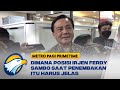 Dimana Posisi Irjen Ferdy Sambo Saat Penembakan?