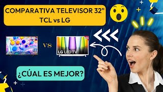 TCL vs LG: ¡La Guía Definitiva Para Elegir la Mejor Smart TV de 32 Pulgadas!