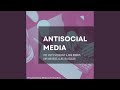 Antisocial Media (feat. Nick Murray, Justin Heisler & Cody MacPhee)