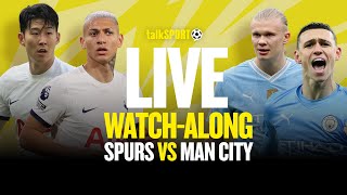 LIVE Watch Along: Spurs vs Man City With O'Hara, Cundy & Perry Groves | talkSPORT