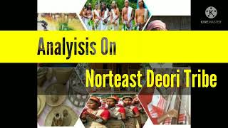 DEORI: Analysis on Assam's Deori Tribe