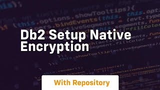 Db2 setup native encryption
