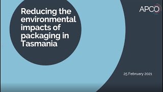 Reducing the environmental impacts of packaging in Tasmania - Full webinar