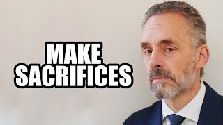 MAKE SACRIFICES - Jordan Peterson (Best Motivational Speech)