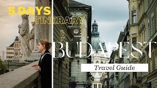 Budapest Travel Guide - The 5 Day Itinerary You Can't Miss!