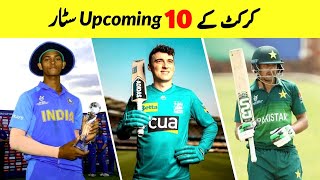 Top 10  Upcoming  Future Star in Cricket