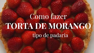 Como fazer torta de morango de padaria