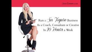 How to Create a Six Figure Business Working in 20 Hours a Week WEBINAR