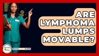 Are Lymphoma Lumps Movable? - Oncology Support Network