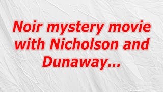 Noir mystery movie with Nicholson and Dunaway (CodyCross Crossword Answer)