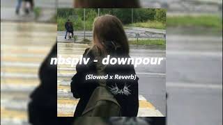 nbsplv - downpour (Slowed x Reverb)