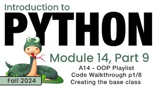 Python (Fall 2024) Module 14-9: Object-Oriented Code Walkthrough 1/8, Creating a Base Class