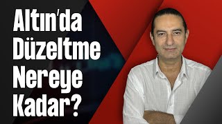 Altın’da Düzeltme Nereye Kadar?