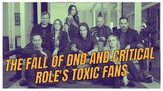 THE FALL OF DND AND CRITICAL ROLE'S TOXIC FANS