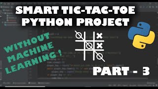 Smart Tic-Tac-Toe Python Project #3 | Beginner Python Project