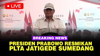 🔴LIVE - Prabowo Resmikan PLTA Jatigede di Sumedang, Jawa Barat