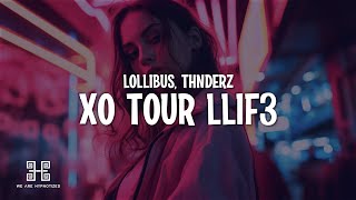 Lollibus \u0026 THNDERZ - XO Tour Llif3 (Lyrics)