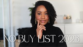 NO BUY LIST 2023 | ALL THE THINGS I'M NOT BUYING THIS YEAR & WHY
