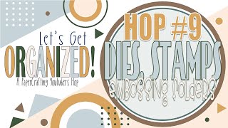 Lets Get Organized | Hop #9 | Dies, Stamps & Embossing Folders | January 2023