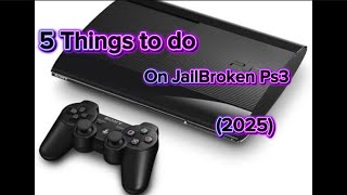 5 Things to do on Jailbroken PS3 In 2025