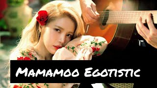 Mamamoo-^Egotistic^ (Music 🎶)