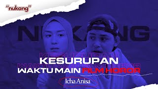 #NUKANG | Icha anisa KESURUPAN waktu main film horor