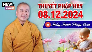 THUYẾT PHÁP HAY - Ngày 08/12/2024 NGHE 30 PHÚT GIẢM NGHIỆP ĐÓN BÌNH AN | Thầy Thích Pháp Hòa NEW