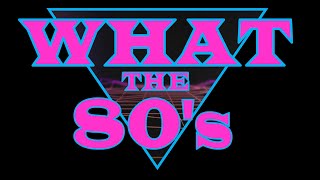 What The 80s-Ep. 6: Guilty Pleasure Movies