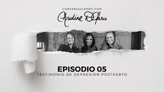 Conversaciones con Christine D'Clario - Episodio 05 - Testimonio