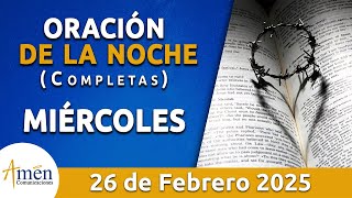 Oración De La Noche Hoy Miércoles 26 Febrero 2025 l Padre Carlos Yepes l Completas l Católica